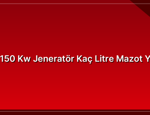 150 Kw Jeneratör Kaç Litre Mazot Yer