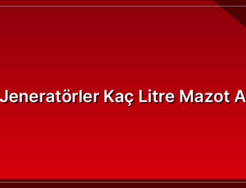 Jeneratörler Kaç Litre Mazot Alır
